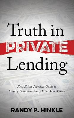 Truth in Private Lending: Real Estate Investors Guide to Keeping Scammers Away From Your Money - Agenda Bookshop