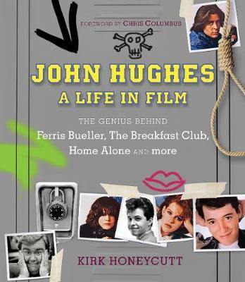 John Hughes: A Life in Film: The Genius Behind Ferris Bueller, The Breakfast Club, Home Alone, and more - Agenda Bookshop