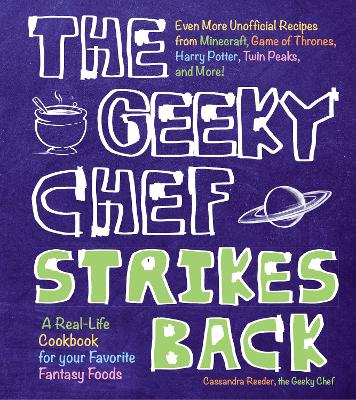 The Geeky Chef Strikes Back: Even More Unofficial Recipes from Minecraft, Game of Thrones, Harry Potter, Twin Peaks, and More!: Volume 2 - Agenda Bookshop