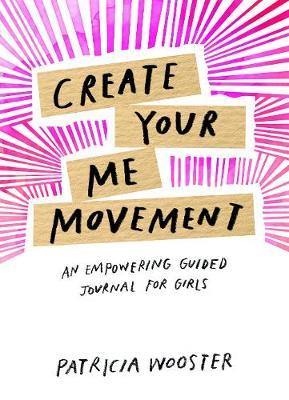Create Your Me Movement: An Empowering Guided Journal for Girls - Agenda Bookshop