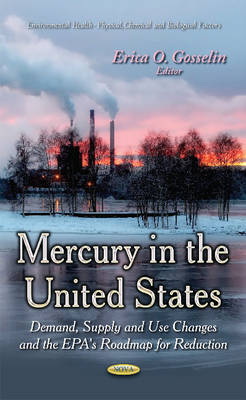 Mercury in the United States: Demand, Supply & Use Changes & the EPA''s Roadmap for Reduction - Agenda Bookshop