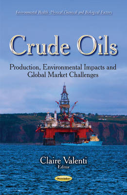 Crude Oils: Production, Environmental Impacts & Global Market Challenges - Agenda Bookshop