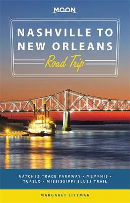 Moon Nashville to New Orleans Road Trip: Natchez Trace Parkway, Memphis, Tupelo, Mississippi Blues Trail - Agenda Bookshop