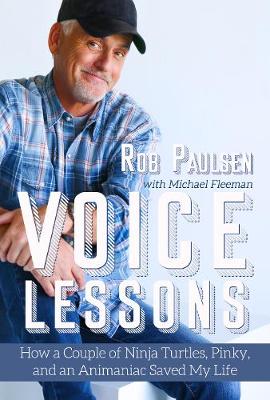 Voice Lessons: How a Couple of Ninja Turtles, Pinky, and an Animaniac Saved My Life - Agenda Bookshop