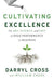 Cultivating Excellence: The Art, Science, and Grit of High Performance in Business - Agenda Bookshop