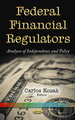 Federal Financial Regulators: Analyses of Independence & Policy - Agenda Bookshop