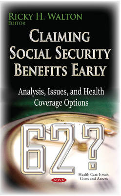 Claiming Social Security Benefits Early: Analysis, Issues & Health Coverage Options - Agenda Bookshop