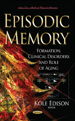 Episodic Memory: Formation, Clinical Disorders & Role of Aging - Agenda Bookshop