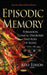 Episodic Memory: Formation, Clinical Disorders & Role of Aging - Agenda Bookshop