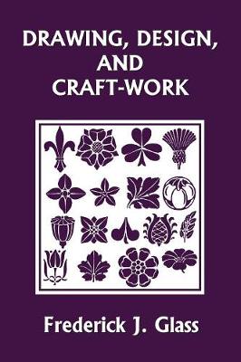 Drawing, Design, and Craft-Work (Yesterday's Classics) - Agenda Bookshop