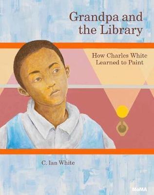 Grandpa and the Library: How Charles White Learned to Paint - Agenda Bookshop