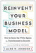 Reinvent Your Business Model: How to Seize the White Space for Transformative Growth - Agenda Bookshop