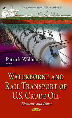 Waterborne & Rail Transport of U.S. Crude Oil: Elements & Issues - Agenda Bookshop