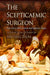 Scepticaemic Surgeon: How Not to Win Friends & Influence People - Agenda Bookshop