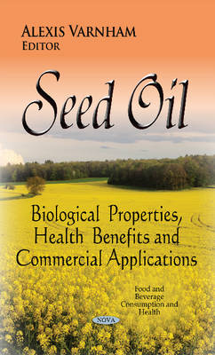 Seed Oil: Biological Properties, Health Benefits & Commercial Applications - Agenda Bookshop
