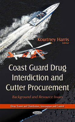 Coast Guard Drug Interdiction & Cutter Procurement: Background & Resource Issues - Agenda Bookshop