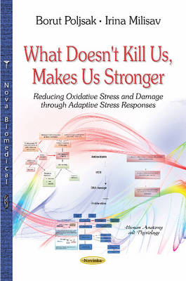 What Doesn''t Kill Us, Makes Us Stronger: Reducing Oxidative Stress & Damage Through Adaptive Stress Responses - Agenda Bookshop