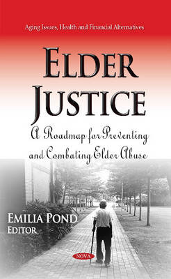 Elder Justice: A Roadmap for Preventing & Combating Elder Abuse - Agenda Bookshop