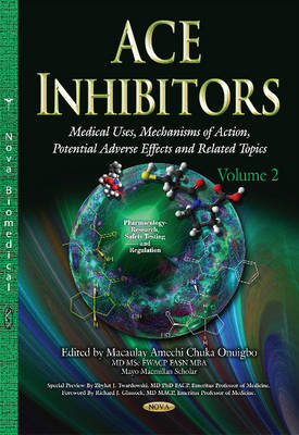 ACE Inhibitors: Medical Uses, Mechanisms of Action, Potential Adverse Effects & Related Topics -- Volume 2 - Agenda Bookshop