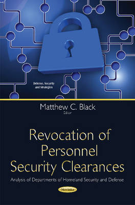 Revocation of Personnel Security Clearances: Analysis of Departments of Homeland Security & Defense - Agenda Bookshop