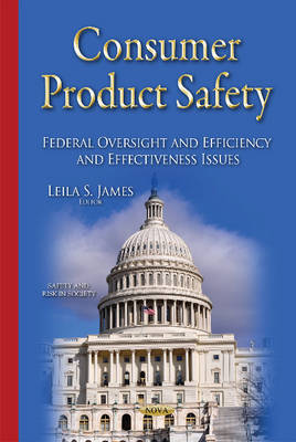 Consumer Product Safety: Federal Oversight & Efficiency & Effectiveness Issues - Agenda Bookshop