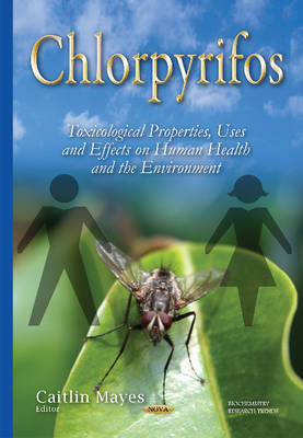 Chlorpyrifos: Toxicological Properties, Uses & Effects on Human Health & the Environment - Agenda Bookshop