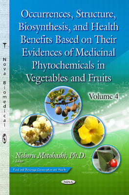 Occurrences, Structure, Biosynthesis & Health Benefits Based on their Evidences of Medicinal Phytochemicals in Vegetables & Fruits: Volume 4 - Agenda Bookshop