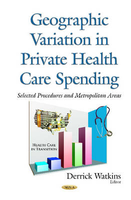 Geographic Variation in Private Health Care Spending: Selected Procedures & Metropolitan Areas - Agenda Bookshop