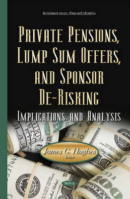 Private Pensions, Lump Sum Offers, & Sponsor De-Risking: Implications & Analysis - Agenda Bookshop