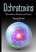 Ochratoxins: Biosynthesis, Detection & Toxicity - Agenda Bookshop