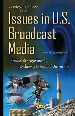 Issues in U.S. Broadcast Media: Broadcaster Agreements, Exclusivity Rules, & Ownership - Agenda Bookshop