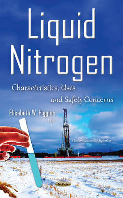 Liquid Nitrogen: Characteristics, Uses & Safety Concerns - Agenda Bookshop