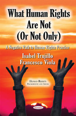 What Human Rights Are Not (or Not Only): A Negative Path to Human Rights Practice - Agenda Bookshop