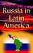 Russia in Latin America: Engagement & its Implications for the United States - Agenda Bookshop