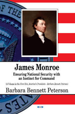 James Monroe: Ensuring National Security with an Instinct for Command - Agenda Bookshop