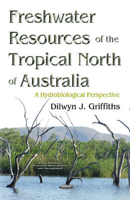 Freshwater Resources of the Tropical North of Australia: A Hydrobiological Perspective - Agenda Bookshop