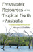 Freshwater Resources of the Tropical North of Australia: A Hydrobiological Perspective - Agenda Bookshop