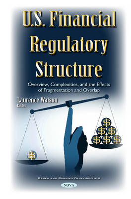 U.S. Financial Regulatory Structure: Overview, Complexities, & the Effects of Fragmentation & Overlap - Agenda Bookshop