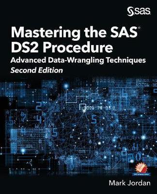 Mastering the SAS DS2 Procedure: Advanced Data-Wrangling Techniques, Second Edition - Agenda Bookshop
