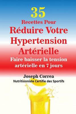 35 Recettes Pour Réduire Votre Hypertension Artérielle: Faire Baisser ...