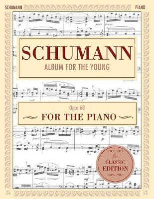 Schumann: Album for the Young, Op. 68: Piano Solo (Schirmer''s Library of Musical Classics) - Agenda Bookshop