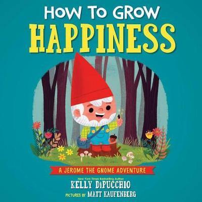 How to Grow Happiness: A Jerome the Gnome Adventure - Agenda Bookshop