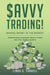 Savvy Trading! Making Money in the Market: Understanding Investment Tools to Create Your Own Trading System! - Agenda Bookshop