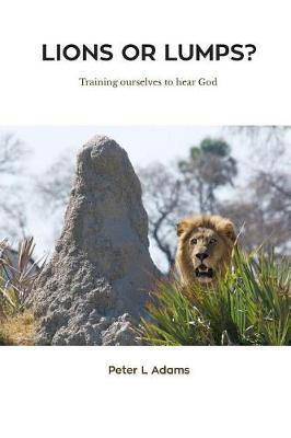 Lions or Lumps?: Training Ourselves to Hear God - Agenda Bookshop