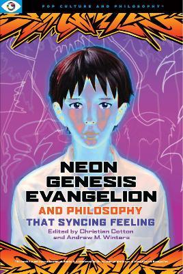 Neon Genesis Evangelion and Philosophy: That Syncing Feeling: That Syncing Feeling - Agenda Bookshop