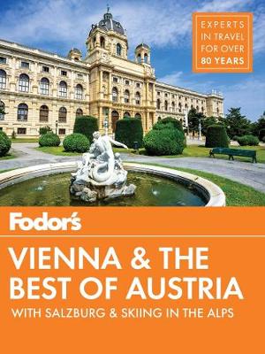 Fodor''s Vienna and the Best of Austria: with Salzburg & Skiing in the Alps - Agenda Bookshop