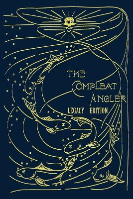 The Compleat Angler - Legacy Edition: A Celebration Of The Sport And Secrets Of Fishing And Fly Fishing Through Story And Song - Agenda Bookshop