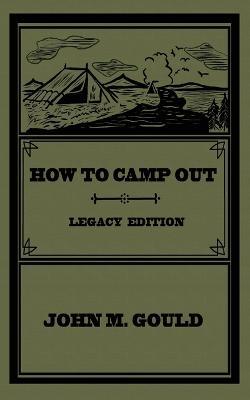 How To Camp Out (Legacy Edition): The Original Classic Handbook On Camping, Bushcraft, And Outdoors Recreation - Agenda Bookshop