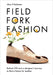 Field, Fork, Fashion: Bullock 374 and a Designers Journey to Find a Future for Leather - Agenda Bookshop