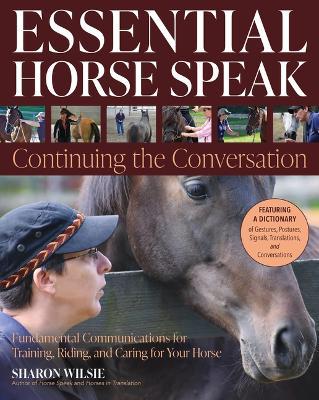 Essential Horse Speak: Continuing the Conversation: Fundamental Communications for Training, Riding and Caring for Your Horse - Agenda Bookshop